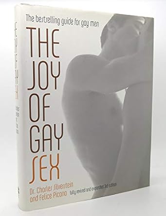 the joy of gay sex fully revised and expanded 1st edition charles silverstein ,felice picano 0060012730,