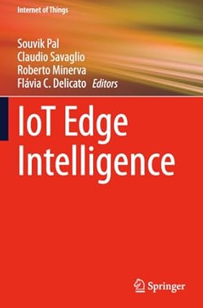 iot edge intelligence 1st edition souvik pal ,claudio savaglio ,roberto minerva ,flavia c delicato