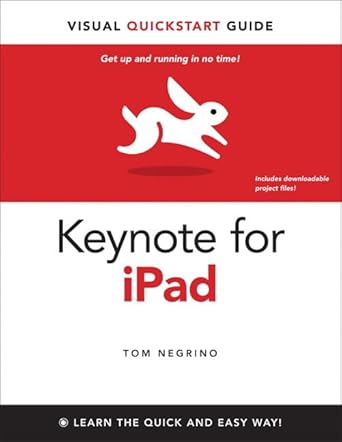 keynote for ipad visual quickstart guide 1st edition tom negrino 0321751396, 978-0321751393