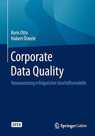 corporate data quality voraussetzung erfolgreicher geschaftsmodelle 1st edition boris otto ,hubert osterle