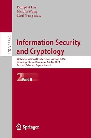 information security and cryptology 20th international conference inscrypt 2024 kunming china december 14 16
