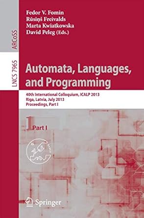 automata languages and programming 40th international colloquium icalp 2013 riga latvia july 8 12 2013