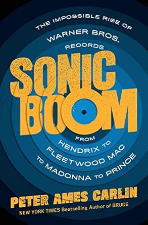 sonic boom the impossible rise of warner bros records from hendrix to fleetwood mac to madonna to prince 1st