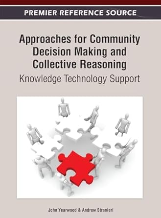 approaches for community decision making and collective reasoning knowledge technology support 1st edition