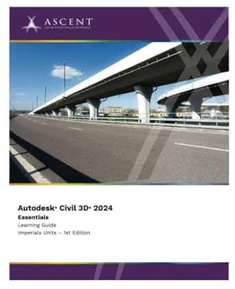autodesk civil 3d 2024 essentials 1st edition ascent center for technical knowledge 1959504401, 978-1959504405