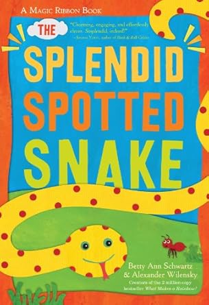 the splendid spotted snake a magic ribbon book 1st edition alexander wilensky ,betty schwartz 0761163603,