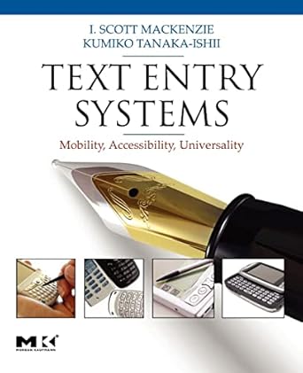 text entry systems mobility accessibility universality 1st edition i scott mackenzie ,kumiko tanaka ishii