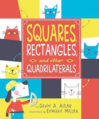 squares rectangles and other quadrilaterals 1st edition david a adler ,edward miller 0823444406,