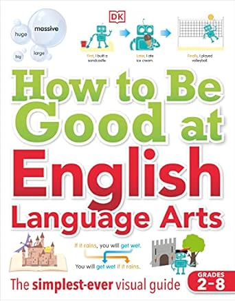 how to be good at english language arts the simplest ever visual guide 1st edition dk 0744048478,