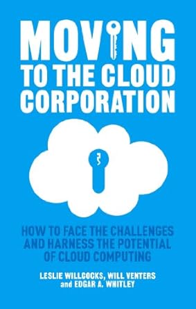 moving to the cloud corporation how to face the challenges and harness the potential of cloud computing 1st