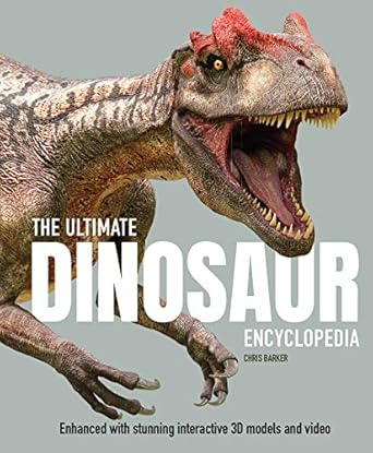 the ultimate dinosaur encyclopedia the amazing visual guide to prehistoric creatures 1st edition chris barker