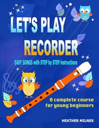 lets play recorder a complete course for young beginners 1st edition heather milnes 1094642282, 978-1094642284