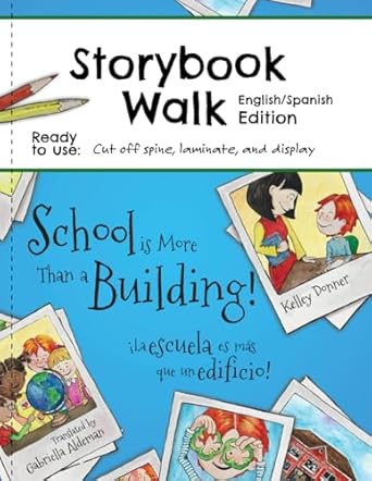 school is more than a building/ la escuela es mas que un edificio storybook walk   spanish/english 1st