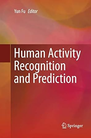 human activity recognition and prediction 1st edition yun fu 3319800558, 978-3319800554