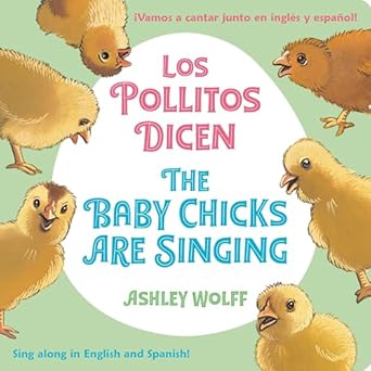 the baby chicks are singing/los pollitos dicen sing along in english and spanish /vamos a cantar junto en