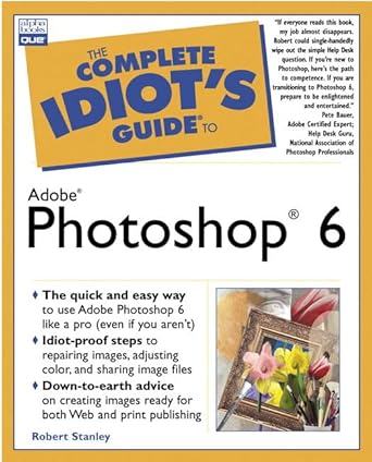 the complete idiots guide to adobe photoshop 6 1st edition robert stanley 0789724243, 978-0789724243