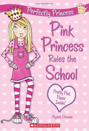 pink princess rules the school 1st edition alyssa crowne ,charlotte alder 0545211735, 978-0545211734