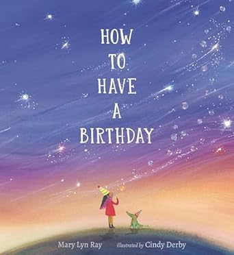 how to have a birthday 1st edition mary lyn ray ,cindy derby 1536207411, 978-1536207415