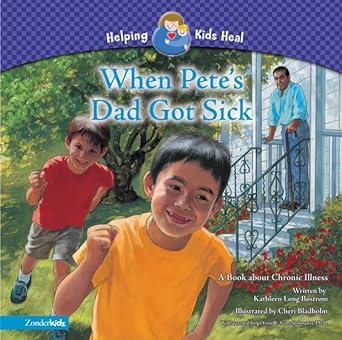when petes dad got sick a book about chronic illness 1st edition kathleen long bostrom ,cheri bladholm