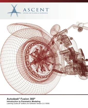autodesk fusion 360 introduction to parametric modeling 1st edition ascent center for technical knowledge