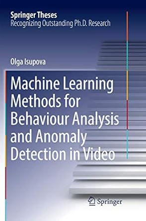 machine learning methods for behaviour analysis and anomaly detection in video 1st edition olga isupova