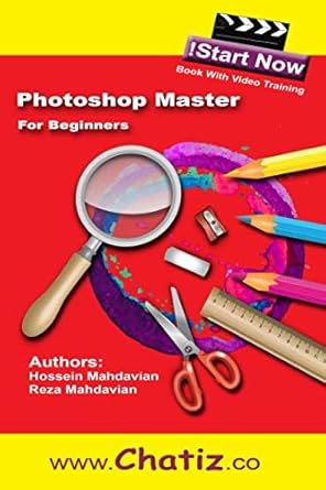 photoshop master for beginners 1st edition hossein mahdavian ,reza mahdavian 1730841988, 978-1730841989