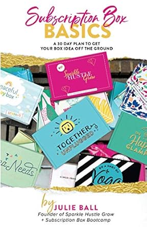 subscription box basics a 30 day plan to get your box idea off the ground 1st edition julie ball 1948604884,