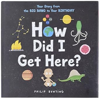 how did i get here your story from the big bang to your birthday 1st edition philip bunting 0316423440,