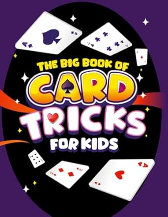 the big book of card tricks for kids amazing card magic with easy step by step instructions to astonish