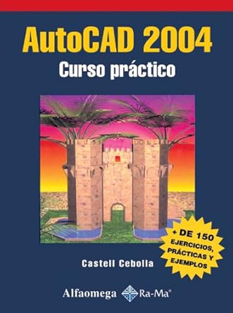 autocad 2004 curso practico 1st edition castell cebolla 9701510208, 978-9701510209