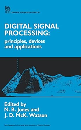 digital signal processing principles devices and applications 1st edition n b jones ,j d mck watson