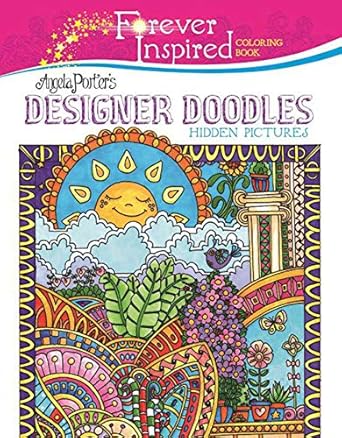 forever inspired coloring book angela porters designer doodles hidden pictures 1st edition angela porter