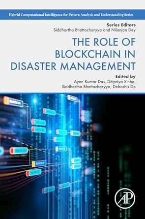 the role of blockchain in disaster management 1st edition ayan kumar das ,ditipriya sinha ,siddhartha