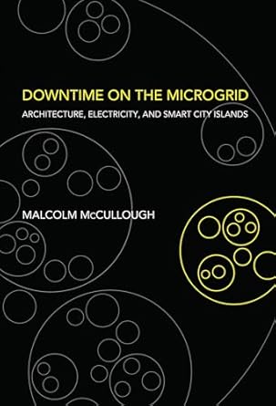 downtime on the microgrid architecture electricity and smart city islands 1st edition malcolm mccullough