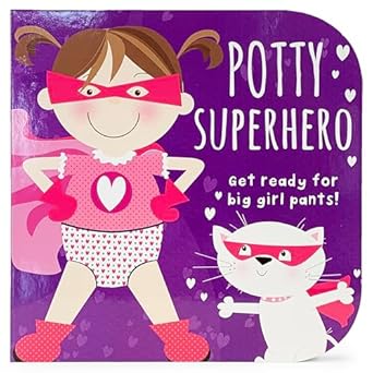 potty superhero get ready for big girl pants childrens potty training board book 1st edition parragon books