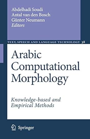 arabic computational morphology knowledge based and empirical methods 1st edition abdelhadi soudi ,antal van