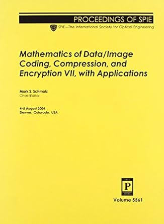 mathematics of data/image coding compression and encryption vii with applications 1st edition society of