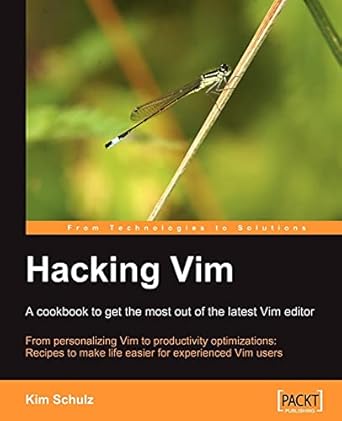 hacking vim a cookbook to get the most out of the latest vim editor from personalizing vim to productivity