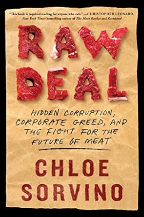 raw deal hidden corruption corporate greed and the fight for the future of meat 1st edition chloe sorvino