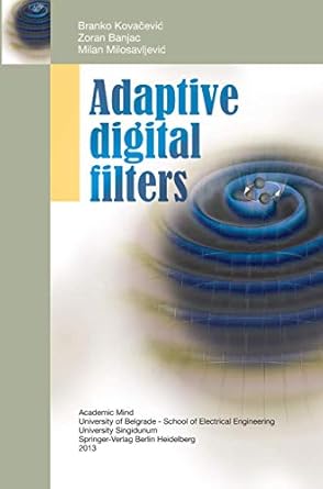 adaptive digital filters 1st edition branko kovacevic ,zoran banjac ,milan milosavljevic 364244749x,