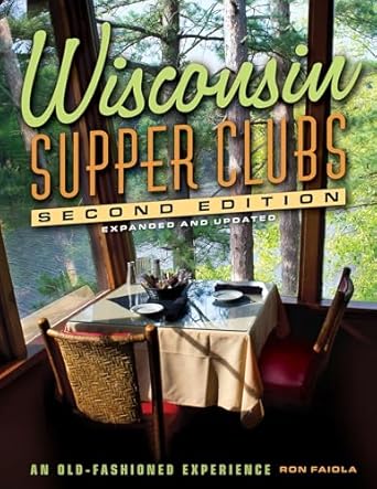 wisconsin supper clubs an old fashioned experience 1st edition ron faiola 1572843314, 978-1572843318