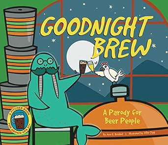 goodnight brew a parody for beer people 1st edition karla oceanak ,allie ogg 1934649503, 978-1934649503