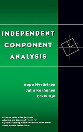 independent component analysis 1st edition aapo hyvarinen ,juha karhunen ,erkki oja 047140540x, 978-0471405405