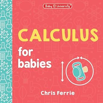 calculus for babies 1st edition chris ferrie 1728297478, 978-1728297477