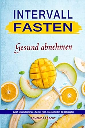 intervallfasten gesund abnehmen durch intermittierendes fasten 1st edition benedict precht 1980969108,