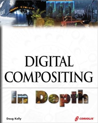 digital compositing in depth the only guide to post production for visual effects in film 1st edition doug