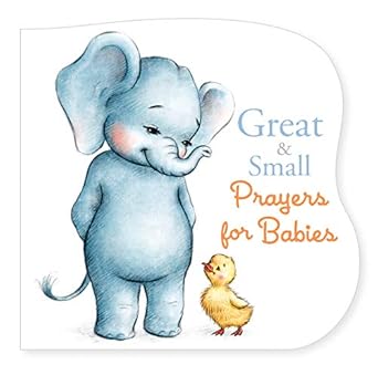 great and small prayers for babies 1st edition ms anna abramskaya ,pamela kennedy 1535948213, 978-1535948210