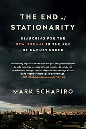 the end of stationarity searching for the new normal in the age of carbon shock 1st edition mark schapiro