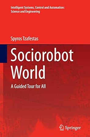 sociorobot world a guided tour for all 1st edition spyros tzafestas 3319370243, 978-3319370248