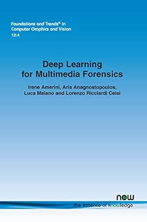 deep learning for multimedia forensics in computer graphics and vision 1st edition irene amerini ,aris